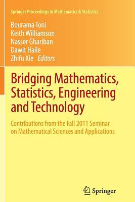 Bridging Mathematics, Statistics, Engineering and Technology: Contributions from the Fall 2011 Seminar on Mathematical Sciences and Applications by 