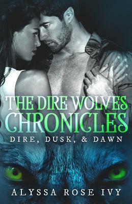 The Dire Wolves Chronicles by Alyssa Rose Ivy