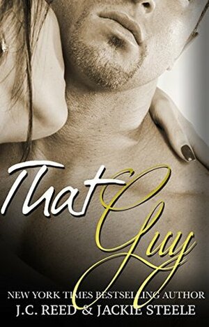 That Guy by Jackie S. Steele, J.C. Reed