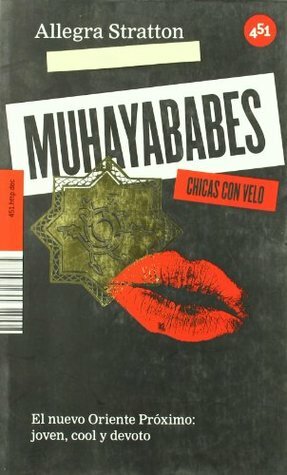 Muhayababes. Chicas con velo by Allegra Stratton