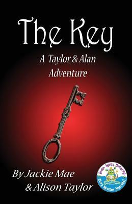 The Key: A Taylor and Alan Adventure by Jackie Mae, Alison Taylor