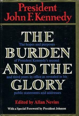 The Burden And The Glory by John F. Kennedy, Lyndon B. Johnson, Allan Nevins