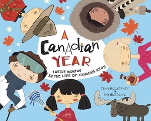 A Canadian Year: Twelve Months in the Life of Canada's Kids by Tania McCartney