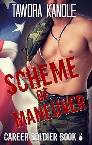Scheme of Maneuver: Fort Lee Tour of Duty by Tawdra Kandle, Tawdra Kandle