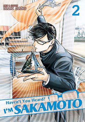 Haven't You Heard? I'm Sakamoto, Vol. 2 by Nami Sano