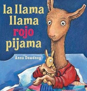 la llama llama rojo pijama by Anna Dewdney, Anna Dewdney