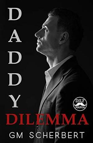 Daddy Dilemma: A DILF Mania Collaboration by GM Scherbert