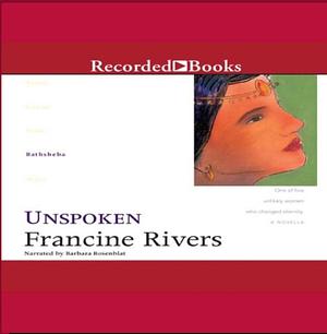 Unspoken: Bathsheba by Francine Rivers