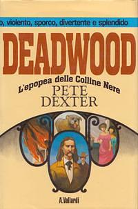 Deadwood: L'epopea delle Colline Nere by Pete Dexter, Pete Dexter