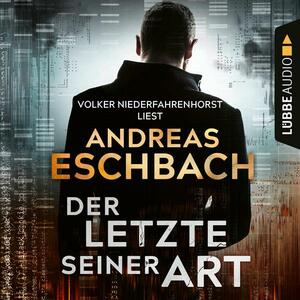 Der Letzte seiner Art by Andreas Eschbach