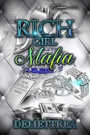 Rich Girl Mafia by Demettrea