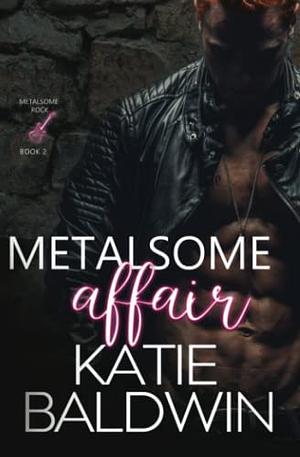Metalsome Affair by Katie Baldwin, Katie Baldwin