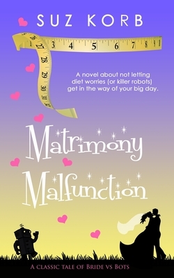 Matrimony Malfunction by Suz Korb