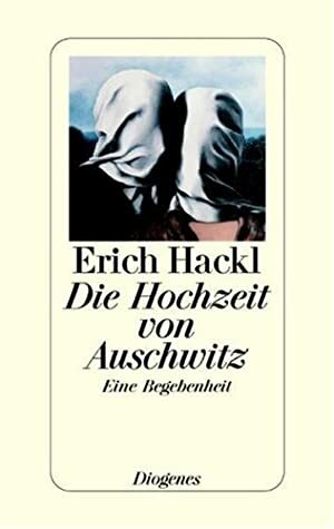 Die Hochzeit von Auschwitz. Eine Begebenheit by Erich Hackl