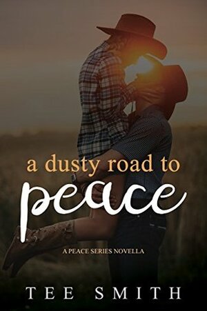 A Dusty Road To Peace: A Peace Series Novella by Tee Smith