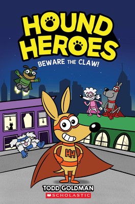 Beware the Claw! (Hound Heroes #1), Volume 1 by Todd H. Doodler, Todd Goldman