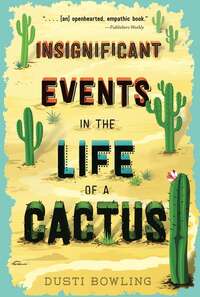 Insignificant Events in the Life of a Cactus by Dusti Bowling