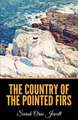 The Country of the Pointed Firs by Sarah Orne Jewett