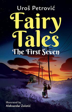 Fairy Tales: The First Seven by Uroš Petrović