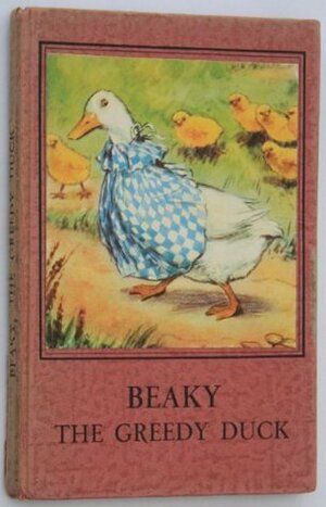 Beaky the Greedy Duck by P.B. Hickling, Noel Barr