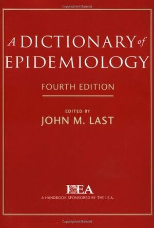 A Dictionary of Epidemiology by John M. Last