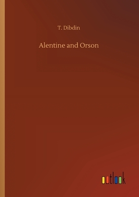 Alentine and Orson by Thomas Frognall Dibdin
