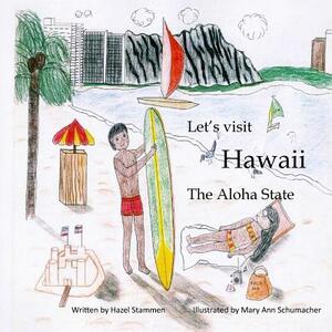 Let's Visit Hawaii - The Aloha State by Hazel Stammen