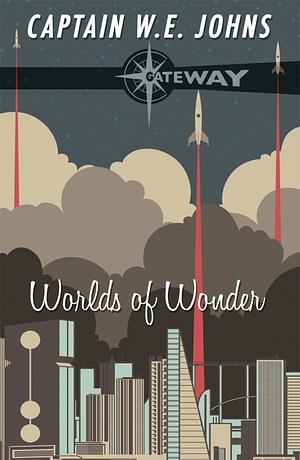 Worlds of Wonder by W.E. Johns