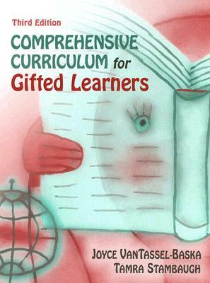 Comprehensive Curriculum for Gifted Learners by Joyce Vantassel-Baska, Tamra Stambaugh