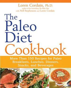 The Paleo Diet Cookbook: More Than 150 Recipes for Paleo Breakfasts, Lunches, Dinners, Snacks, and Beverages by Loren Cordain, Nell Stephenson
