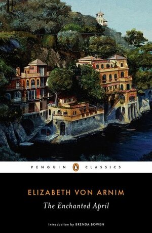 The Enchanted April [with Biographical Introduction] by Elizabeth von Arnim