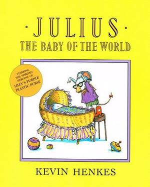 Julius, the Baby of the World by Kevin Henkes