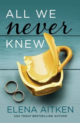 All We Never Knew by Elena Aitken