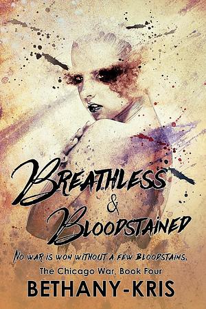 Breathless & Bloodstained by Bethany-Kris