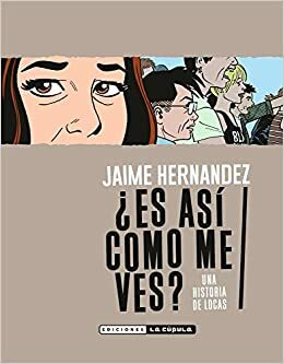¿Es así como me ves? by Jaime Hernández