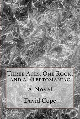 Three Aces, One Rook, and a Kleptomaniac by David Cope