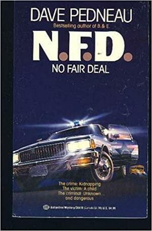N.F.D.: No Fair Deal by Dave Pedneau