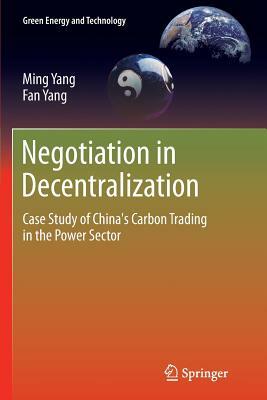 Negotiation in Decentralization: Case Study of China's Carbon Trading in the Power Sector by Fan Yang, Ming Yang