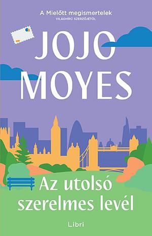 Az utolsó szerelmes levél by Jojo Moyes