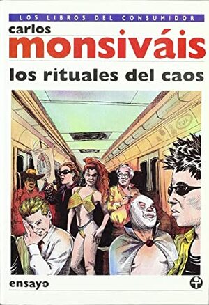 Los Rituales del Caos by Carlos Monsiváis