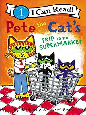 Pete the Cat's Trip to the Supermarket by James Dean, Kimberly Dean