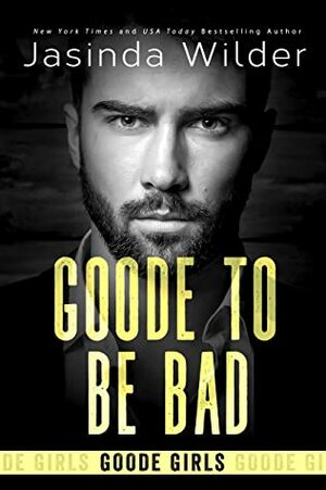 Goode To Be Bad by Jasinda Wilder