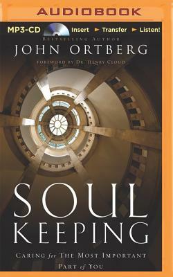 Soul Keeping: Caring for the Most Important Part of You by John Ortberg