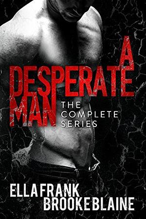 A Desperate Man: The Complete Series by Ella Frank