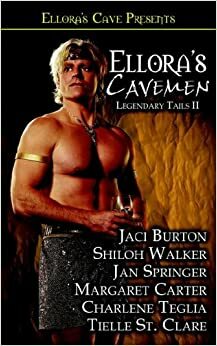 Ellora's Cavemen: Legendary Tails II by Tielle St. Clare, Jaci Burton, Margaret L. Carter, Shiloh Walker, Charlene Teglia, Jan Springer