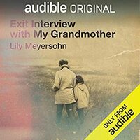 Exit Interview with My Grandmother by Lily Meyersohn