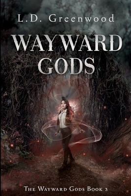 Wayward Gods by L. D. Greenwood