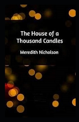 The House of a Thousand Candles Illustrated by Meredith Nicholson