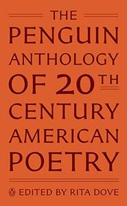 The Penguin Anthology of Twentieth-Century American Poetry by Rita Dove