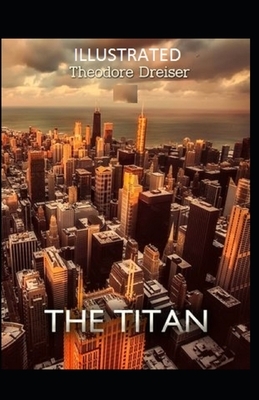 The Titan Illustrated by Theodore Dreiser